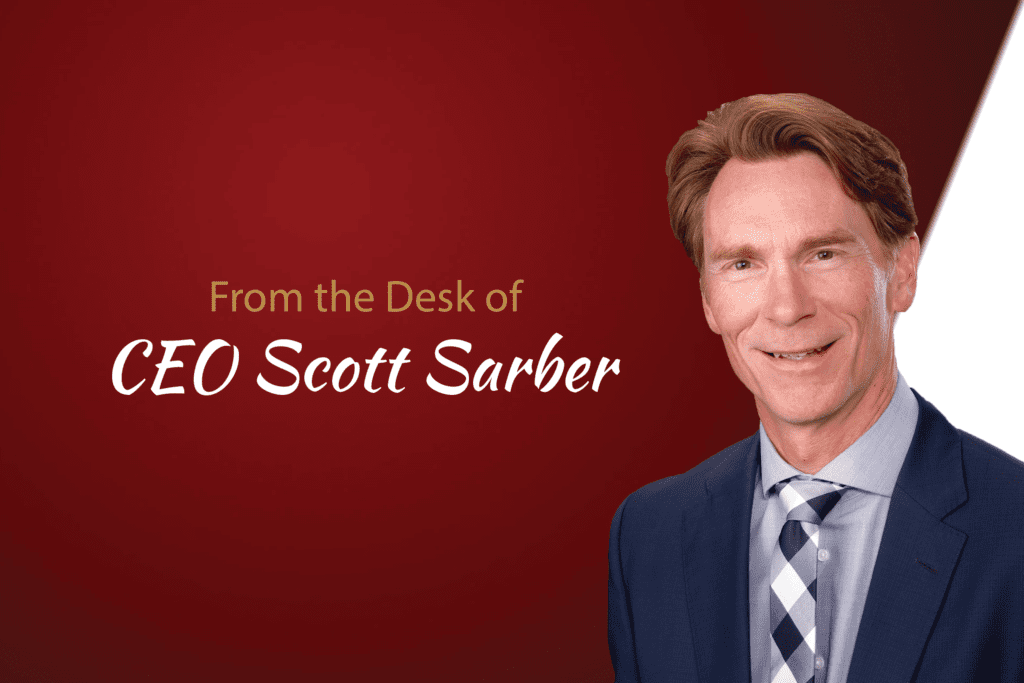 From the Desk of CEO Scott Sarber Graphic of Scott